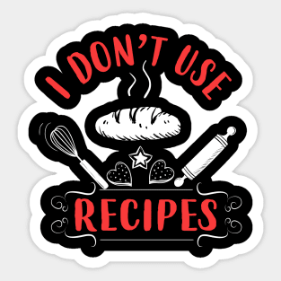I Don't Use Recipes Sticker